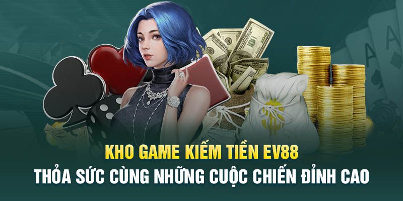 Những tựa game nổi bật tại EV88 được nhiều người yêu thích