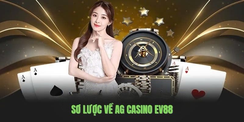 Sơ lược về AG Casino EV88