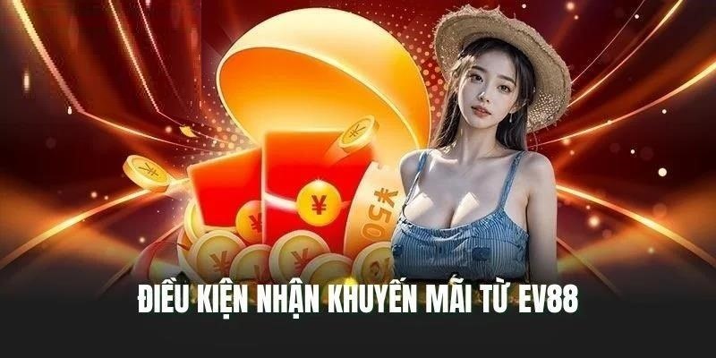 Điều khoản điều kiện EV88 về các khuyến mãi tại hệ thống