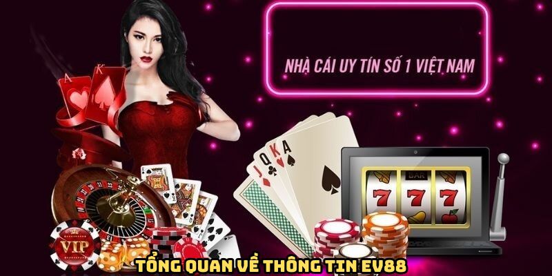 Đôi nét khám phá sơ lược về nhà cái EV88