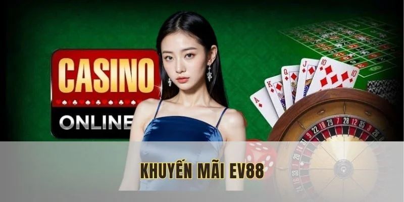 Cơ bản giới thiệu nhanh khuyến mãi EV88