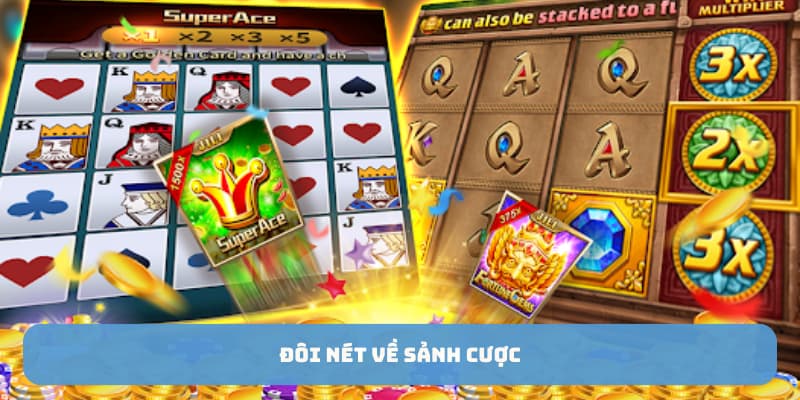 Đôi nét về sảnh cược