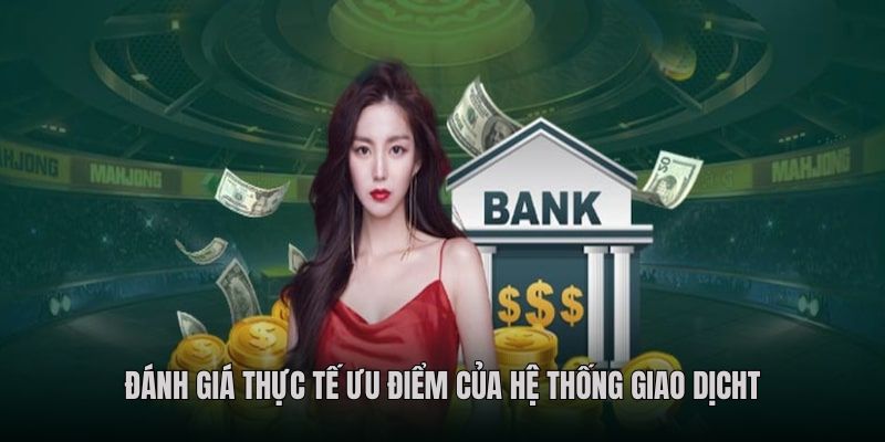 Đánh giá thực tế ưu điểm của hệ thống giao dịch