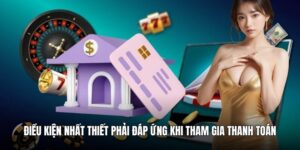 Điều kiện nhất thiết phải đáp ứng khi tham gia thanh toán