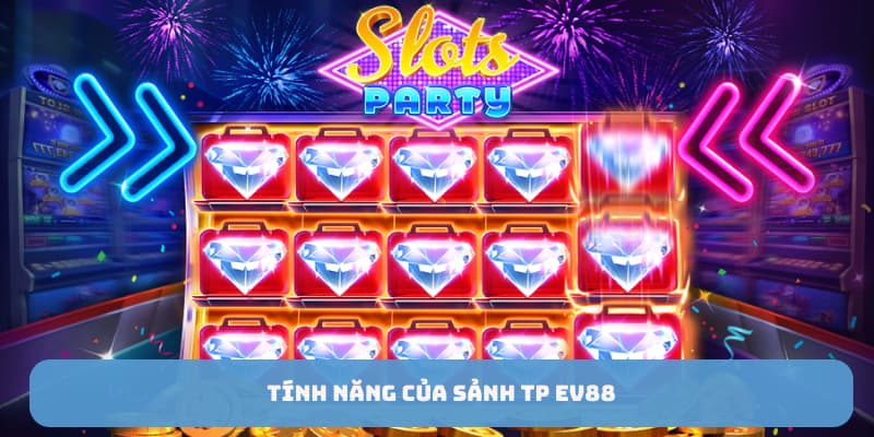 Tính năng của sảnh TP EV88