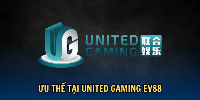 United Gaming EV88 có thế mạnh gì?