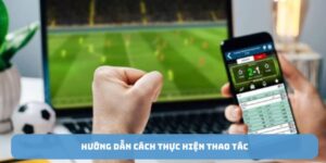 Hướng dẫn cách thực hiện thao tác